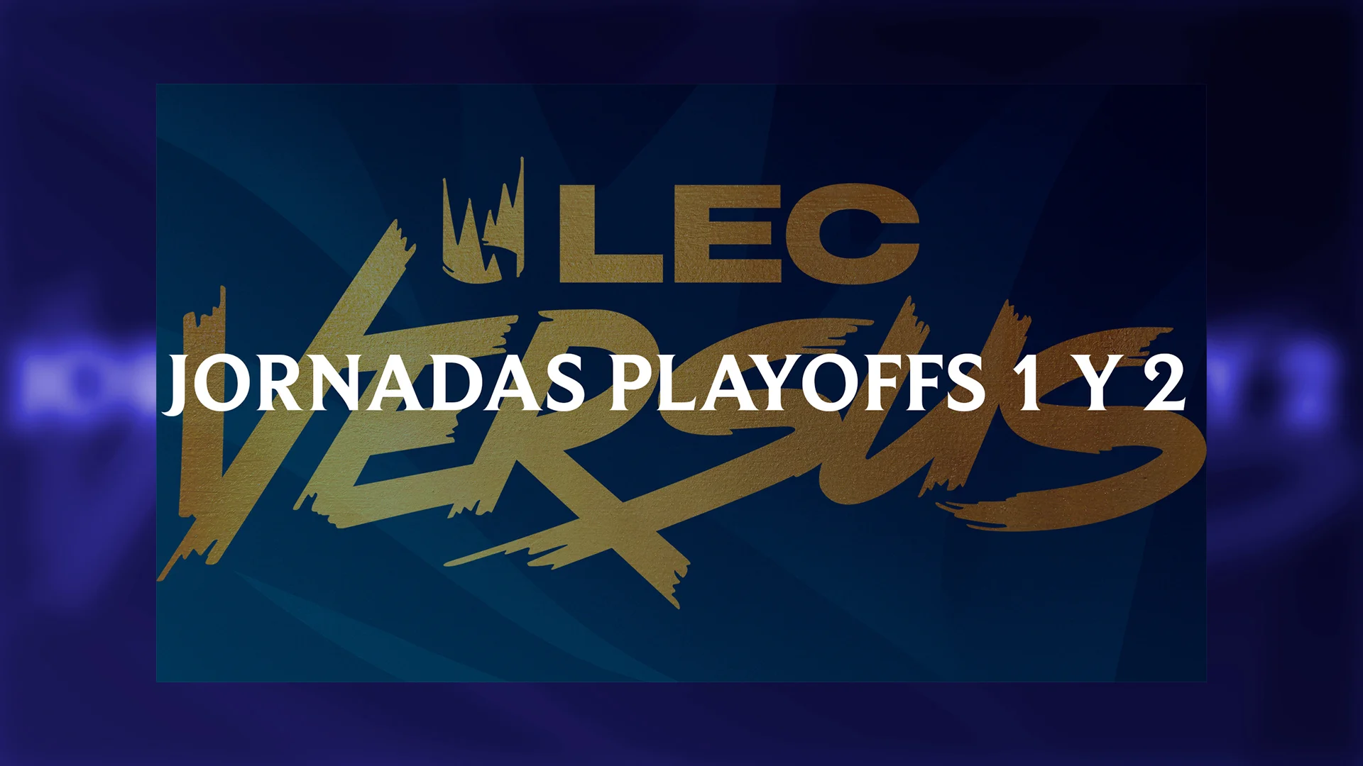 Imagen de portada para la Jornada 1 de los playoffs de la LEC Versus